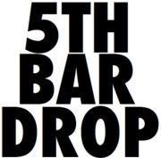 5TH BAR DROP