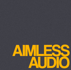 AIMLESS AUDIO