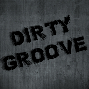 DIRTY GROOVE