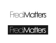 FRED MATTERS