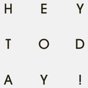 HEY TODAY!
