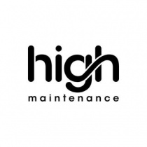 HIGH MAINTENANCE