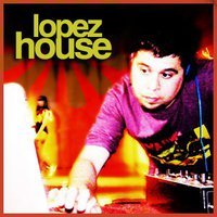 LOPEZHOUSE