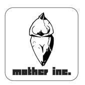MOTHER INC