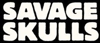 SAVAGE SKULLS