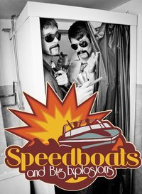 SPEEDBOATS & BIG EXPLOSIONS