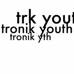 TRONIK YOUTH