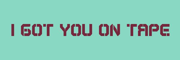 I GOT YOU ON TAPE Logo