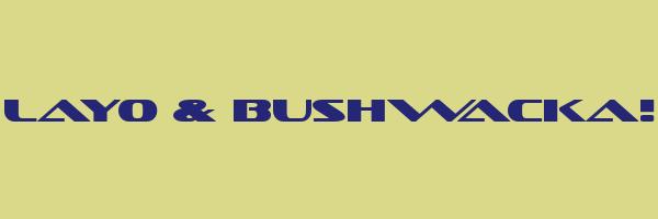 LAYO & BUSHWACKA! Logo