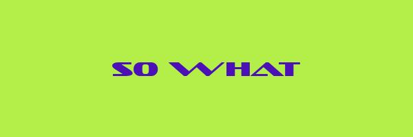 SO WHAT Logo