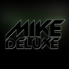 MIKE DELUXE