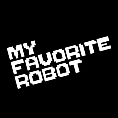 MY FAVORITE ROBOT